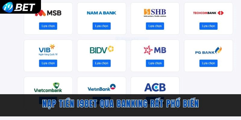 Nạp tiền i9bet qua banking rất phổ biến