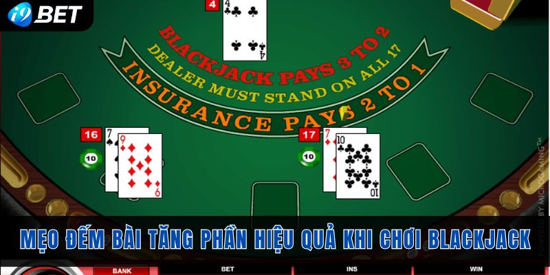 Mẹo đếm bài tăng phần hiệu quả khi chơi Blackjack